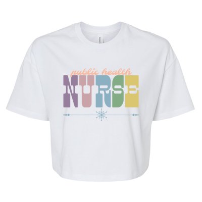 Public Health Nurse Gift Nursing Squad Appreciation Week Cool Gift Bella+Canvas Jersey Crop Tee