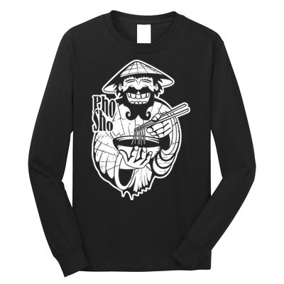 Pho Sho Funny Vietnamese Long Sleeve Shirt