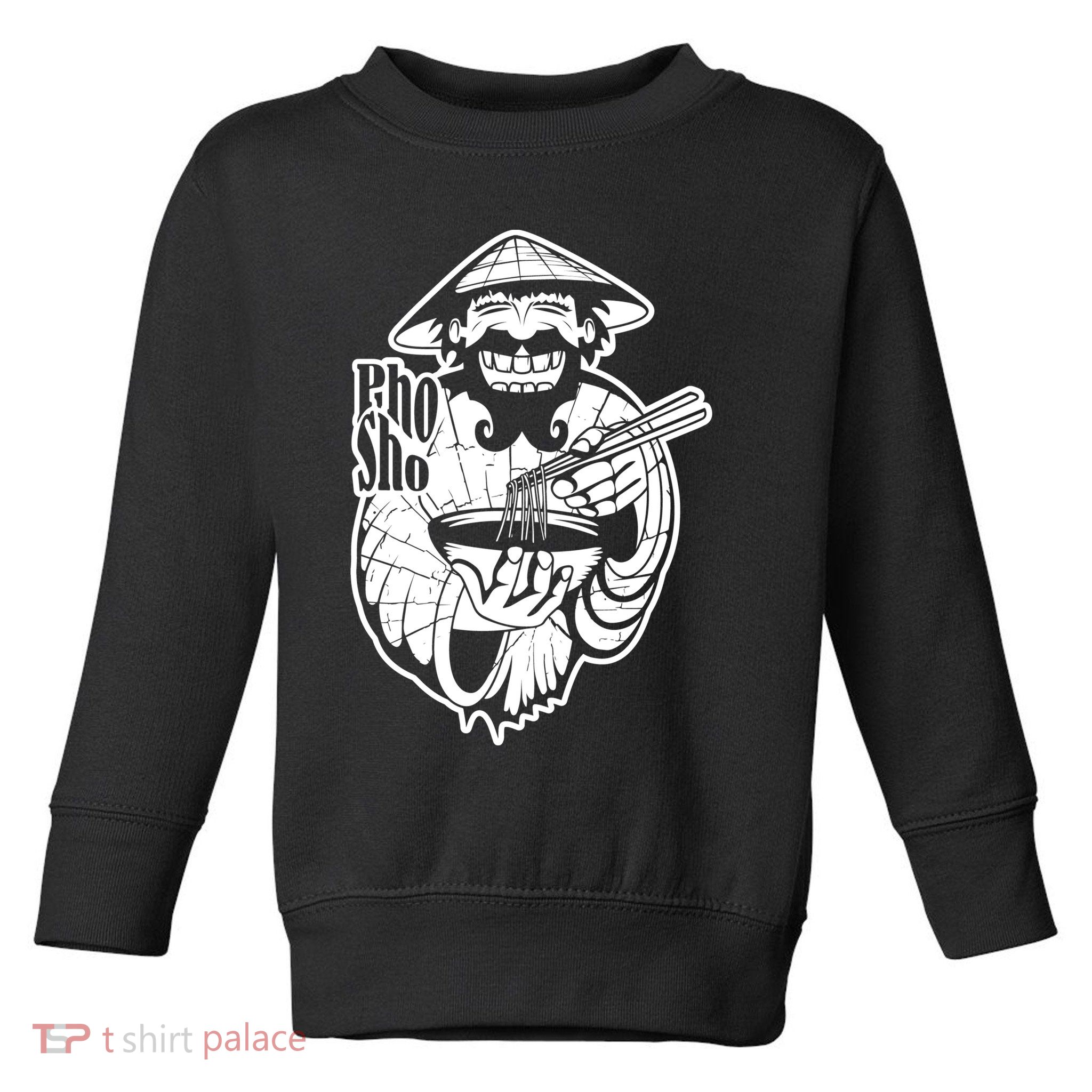 Pho Sho Funny Vietnamese Toddler Sweatshirt