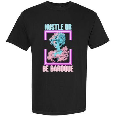 PinkFluffDesigns Hustle or Be Baroque Garment-Dyed Heavyweight T-Shirt