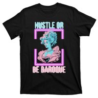 PinkFluffDesigns Hustle or Be Baroque T-Shirt