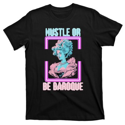 PinkFluffDesigns Hustle or Be Baroque T-Shirt