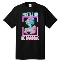 PinkFluffDesigns Hustle or Be Baroque Tall T-Shirt