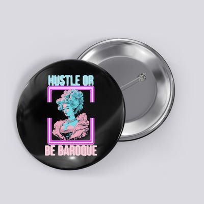 PinkFluffDesigns Hustle or Be Baroque Button