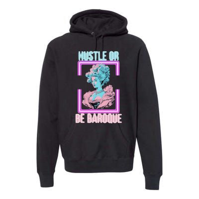 PinkFluffDesigns Hustle or Be Baroque Premium Hoodie