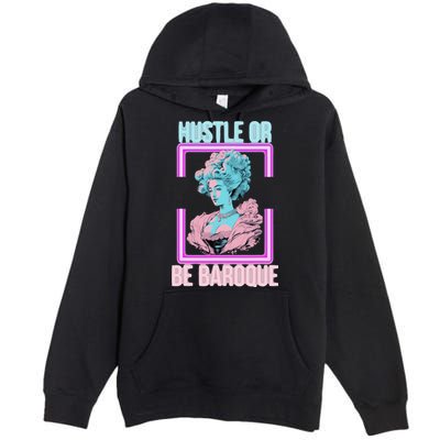 PinkFluffDesigns Hustle or Be Baroque Premium Pullover Hoodie