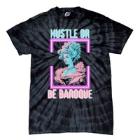 PinkFluffDesigns Hustle or Be Baroque Tie-Dye T-Shirt