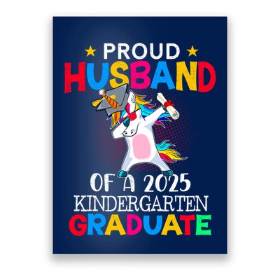 Proud Husband Of A 2025 Kindergarten Graduate Unicorn Dab Poster
