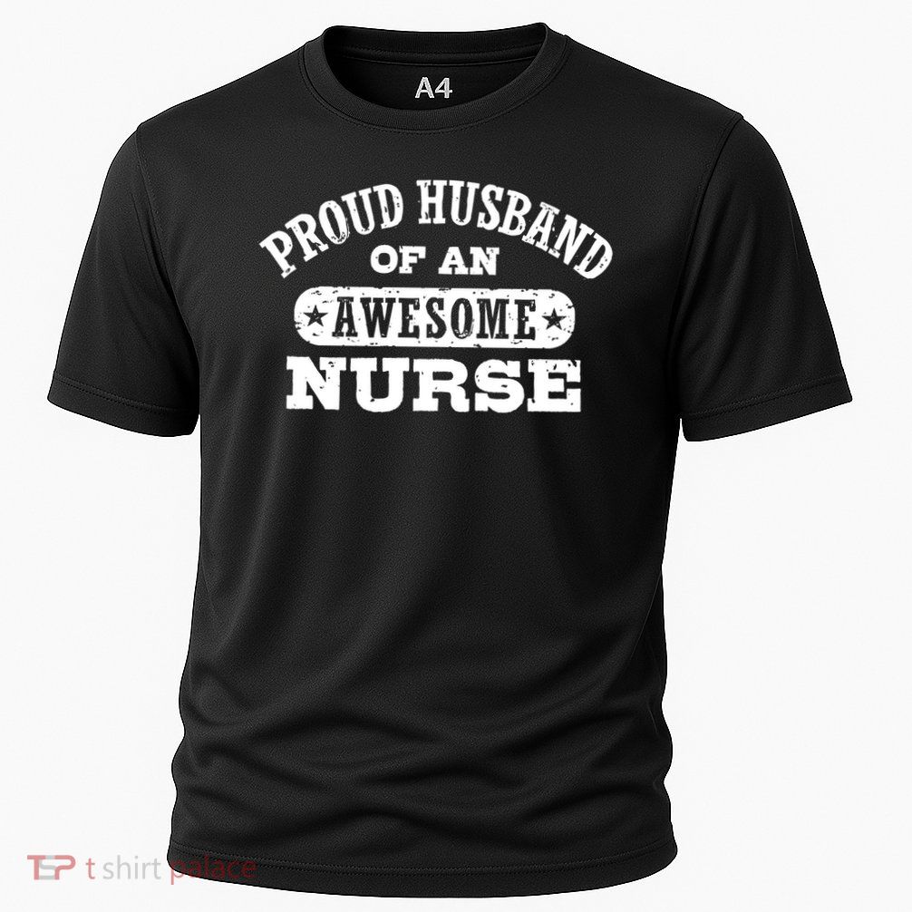 Proud Husband Of An Awesome Nurse Positive Message Performance Shirt