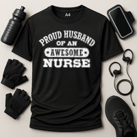 Proud Husband Of An Awesome Nurse Positive Message Performance Shirt
