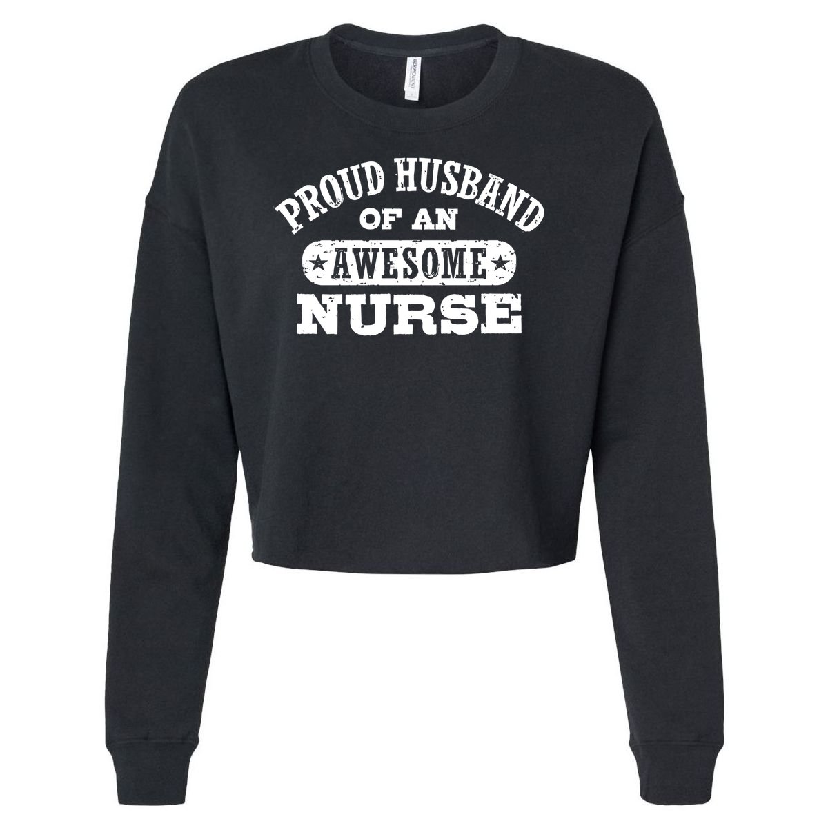 Proud Husband Of An Awesome Nurse Positive Message Cropped Pullover Crew