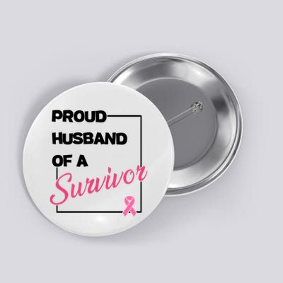 Proud Husband Of A Survivor Breast Cancer Awareness Button