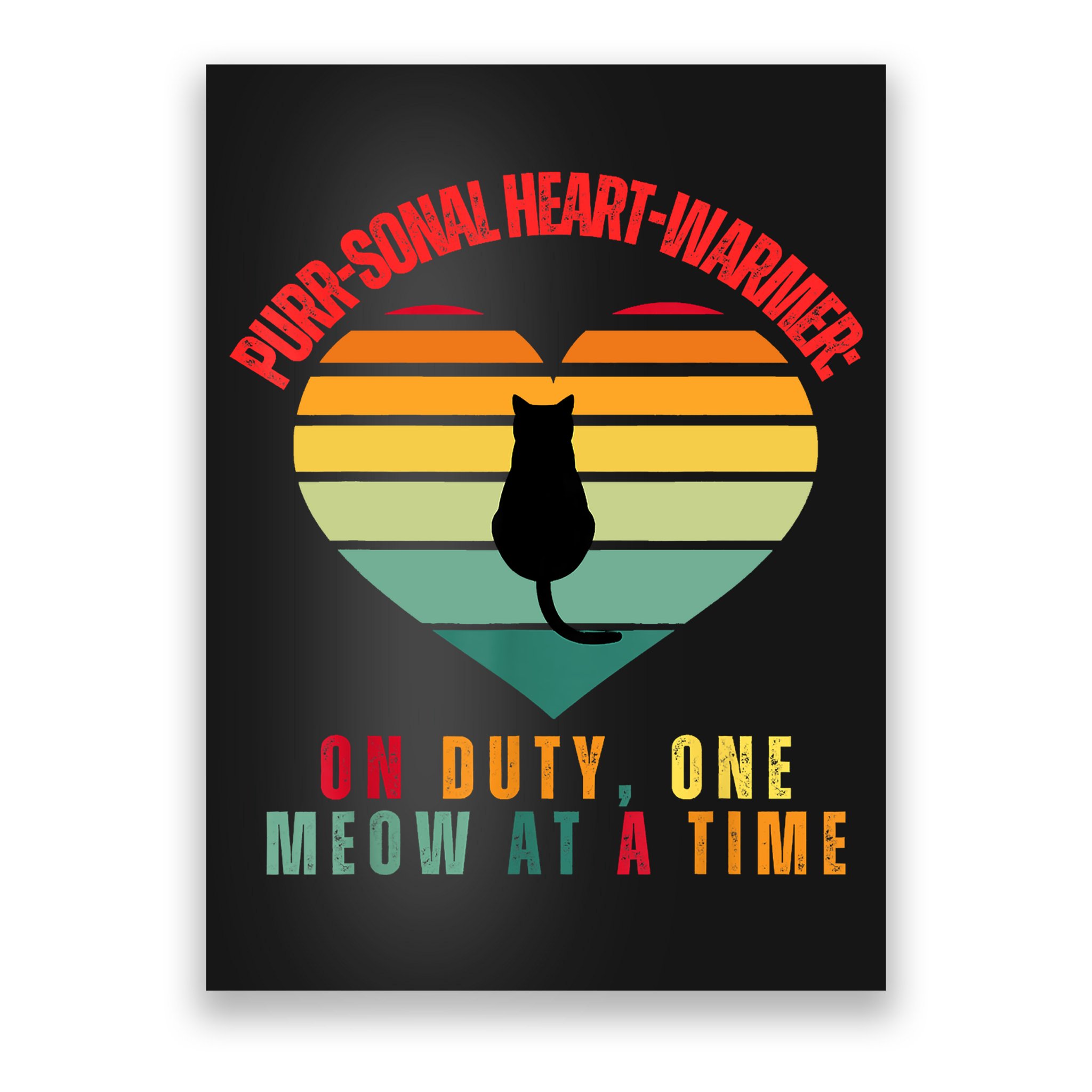 Purrsonal HeartWarmer On Duty, One Meow At A Time Poster