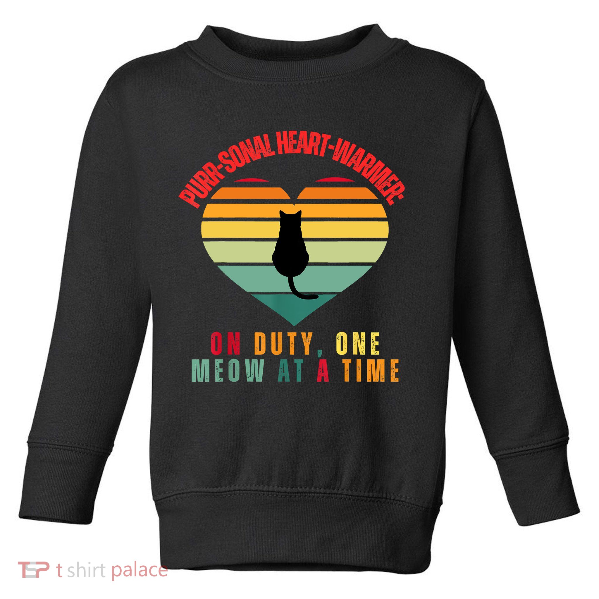 Purrsonal HeartWarmer On Duty, One Meow At A Time Toddler Sweatshirt