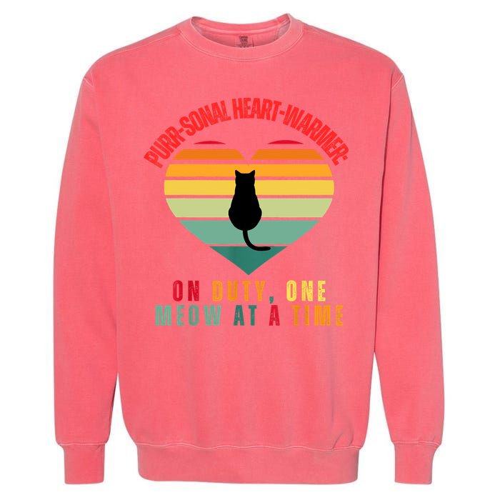 Purrsonal HeartWarmer On Duty, One Meow At A Time Garment-Dyed Sweatshirt