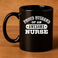 Proud Husband Of An Awesome Nurse 11oz C Handle Ceramic Mug