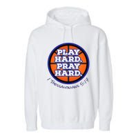 Play Hard. Pray Hard. Basketball Garment-Dyed Fleece Hoodie