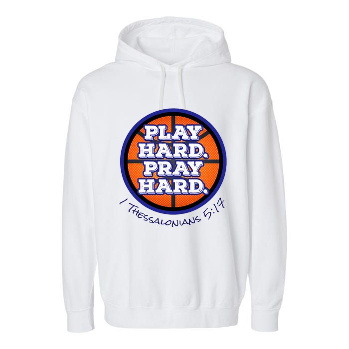 Play Hard. Pray Hard. Basketball Garment-Dyed Fleece Hoodie