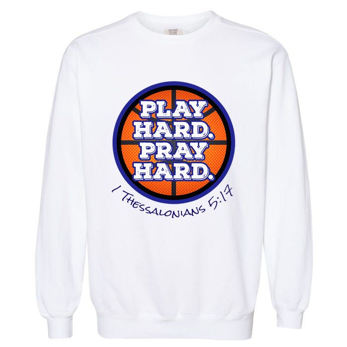 Play Hard. Pray Hard. Basketball Garment-Dyed Sweatshirt