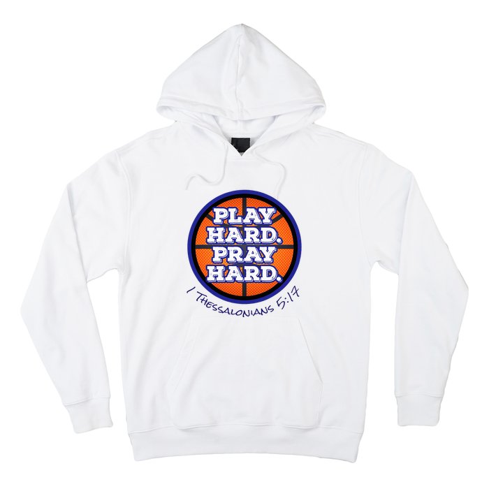 Play Hard. Pray Hard. Basketball Hoodie