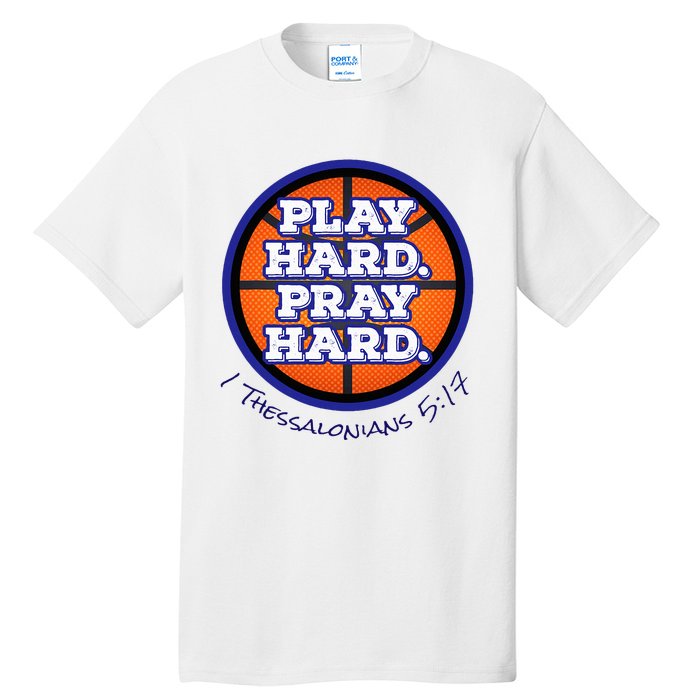 Play Hard. Pray Hard. Basketball Tall T-Shirt