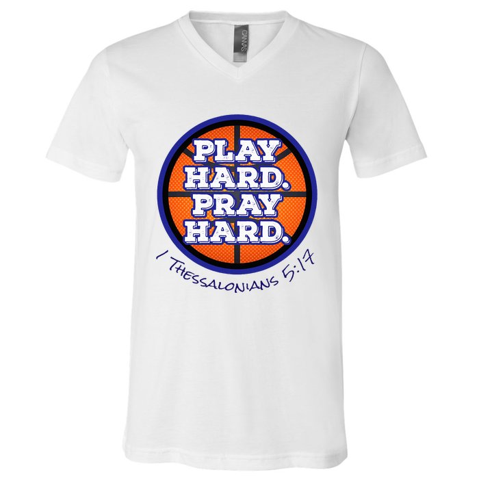 Play Hard. Pray Hard. Basketball V-Neck T-Shirt