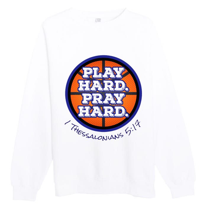 Play Hard. Pray Hard. Basketball Premium Crewneck Sweatshirt