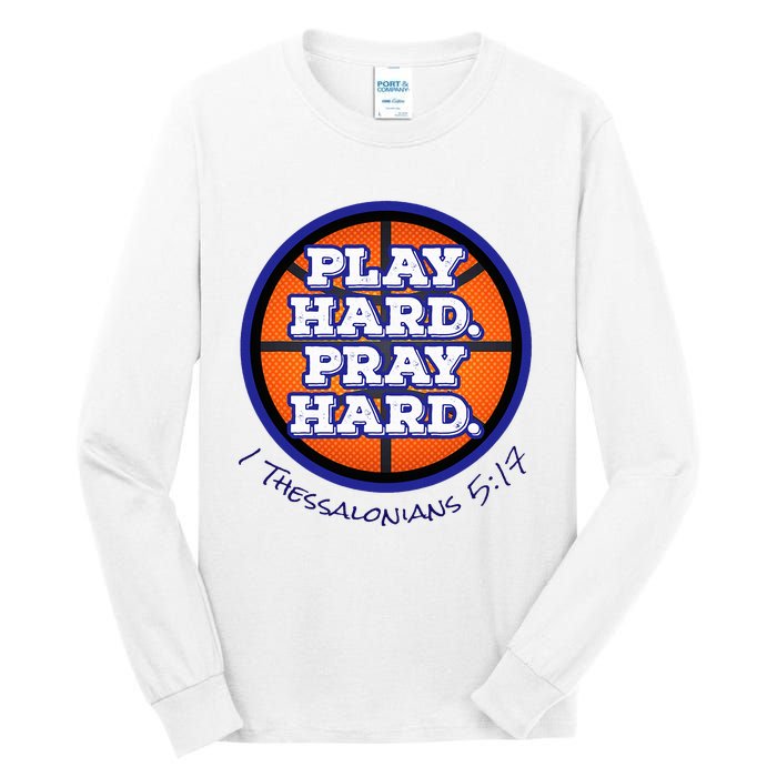 Play Hard. Pray Hard. Basketball Tall Long Sleeve T-Shirt