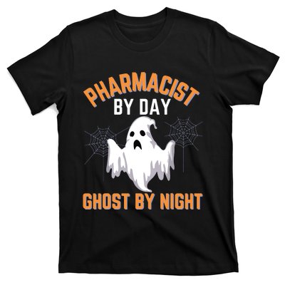 Pharmacist Halloween Pharmacist By Day Ghost By Night T-Shirt