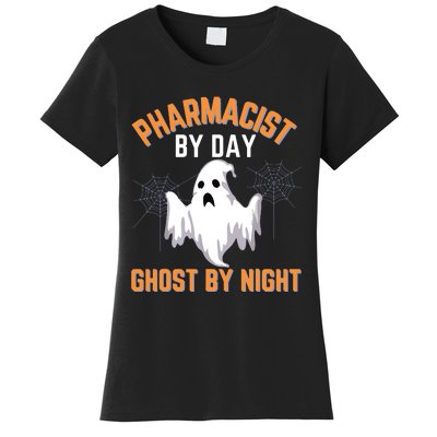 Pharmacist Halloween Pharmacist By Day Ghost By Night Women's T-Shirt