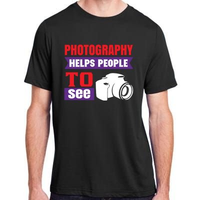 Photography Helps People To See Adult ChromaSoft Performance T-Shirt