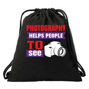 Photography Helps People To See Drawstring Bag