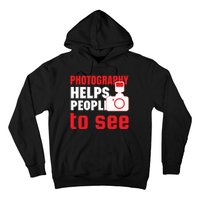 Photography Helps People To See Hoodie