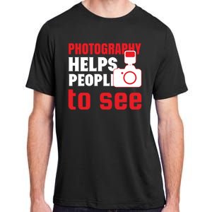 Photography Helps People To See Adult ChromaSoft Performance T-Shirt