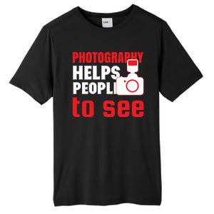 Photography Helps People To See Tall Fusion ChromaSoft Performance T-Shirt