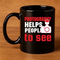 Photography Helps People To See 11oz C Handle Ceramic Mug
