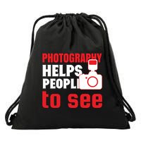 Photography Helps People To See Drawstring Bag