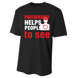 Photography Helps People To See Performance Sprint T-Shirt