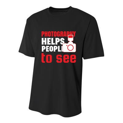 Photography Helps People To See Youth Performance Sprint T-Shirt