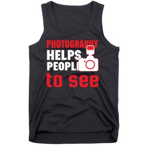 Photography Helps People To See Tank Top