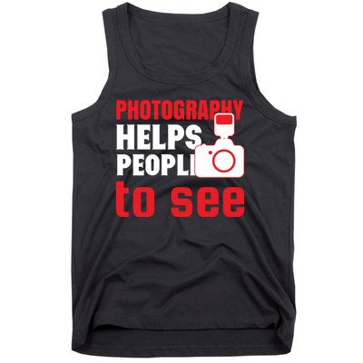 Photography Helps People To See Tank Top