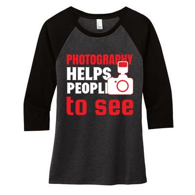 Photography Helps People To See Women's Tri-Blend 3/4-Sleeve Raglan Shirt