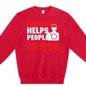 Photography Helps People To See Premium Crewneck Sweatshirt