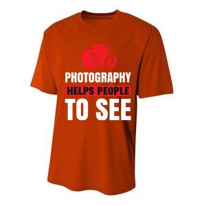 Photography Helps People To See Performance Sprint T-Shirt