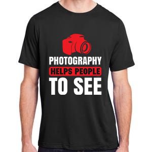 Photography Helps People To See Adult ChromaSoft Performance T-Shirt