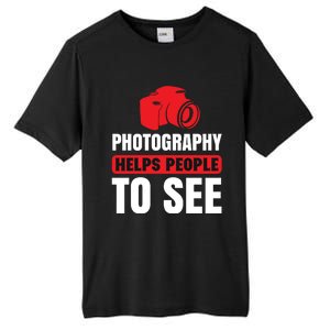 Photography Helps People To See Tall Fusion ChromaSoft Performance T-Shirt