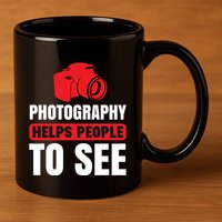 Photography Helps People To See 11oz C Handle Ceramic Mug