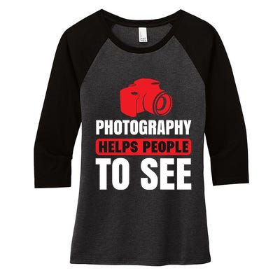 Photography Helps People To See Women's Tri-Blend 3/4-Sleeve Raglan Shirt