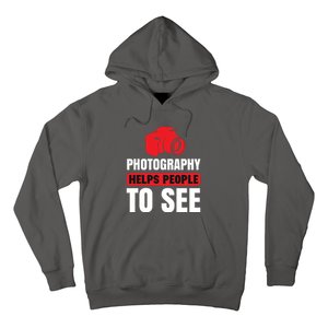 Photography Helps People To See Hoodie