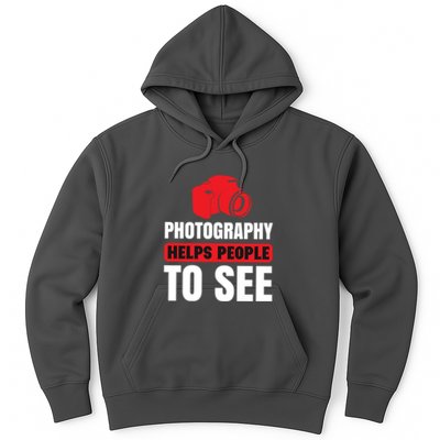 Photography Helps People To See Hoodie